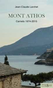 Jean-Claude Larchet - Mont Athos - Carnets 1974-2015.