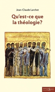 Jean-Claude Larchet - Qu'est-ce que la théologie ? - Méthodologie de la théologie orthodoxe dans sa pratique et son enseignement.
