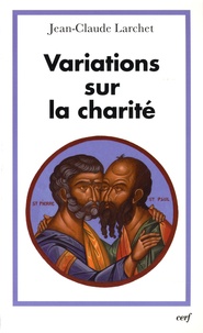 Jean-Claude Larchet - Variations sur la charité.