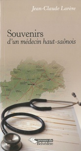 Jean-Claude Larère - Souvenirs d'un médecin haut-saônois.