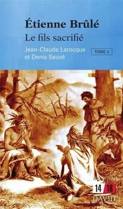 Étienne Brûlé. Tome 3: Le fils sacrifié