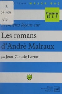 Jean-Claude Larrat et Eric Cobast - Premières leçons sur les romans d'André Malraux.