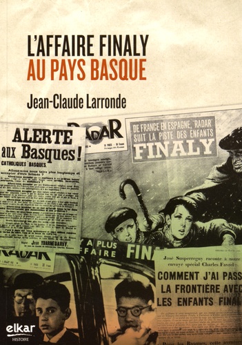Jean-Claude Larronde - L'affaire Finaly au Pays Basque.