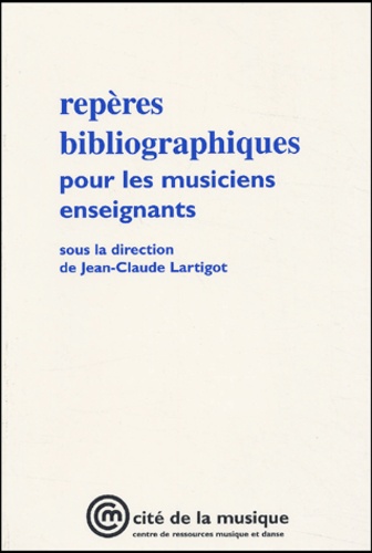 Repères bibliographiques pour les musiciens... de Jean-Claude Lartigot -  Livre - Decitre