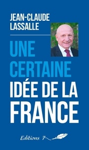 Jean-Claude Lassalle - Une certaine idée de la France.