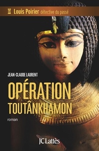 Jean-Claude Laurent - Opération Toutankhamon.