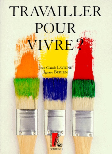 Jean-Claude Lavigne - Travailler pour vivre ?.