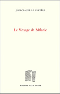 Jean-Claude Le Chevère - Le Voyage De Melanie.