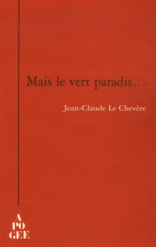 Jean-Claude Le Chevère - Mais le vert paradis....