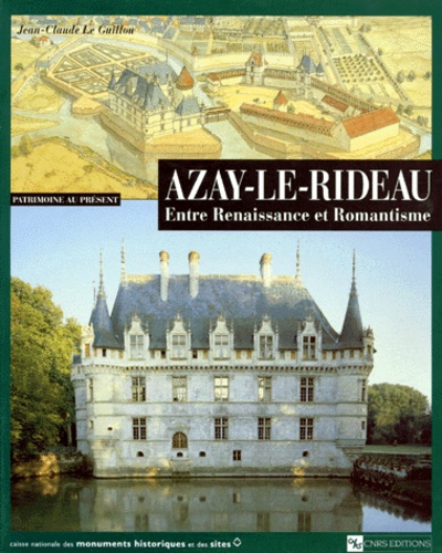 Jean-Claude Le Guillou - Azay-Le-Rideau. Entre Renaissance Et Romantisme.