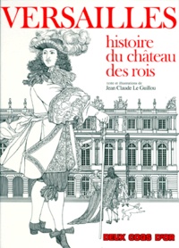 VERSAILLES. Histoire du château des rois de Jean-Claude Le Guillou - Album  - Livre - Decitre