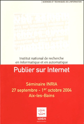 Jean-Claude Le Moal et Bernard Hidoine - Publier sur Internet - Séminaire INRIA, 27 septembre - 1er octobre 2004.
