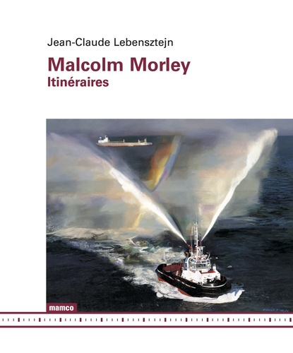Jean-Claude Lebensztejn - Malcolm Morley - Itinéraires.
