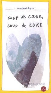 Jean-Claude Legros - Coup de coeur, coup de coke.