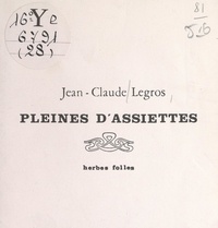 Jean-Claude Legros - Pleines d'assiettes.