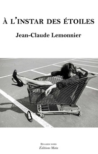 Jean-claude Lemonnie - A l’instar des étoiles.