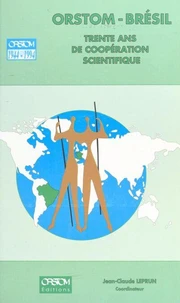Orstom-Bresil 1944-1994. Trente Ans De Cooperation Scientifique