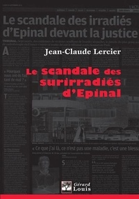Jean-Claude Lercier - Le scandale des surirradiés d'Epinal.