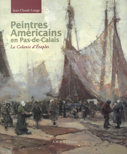 Jean-Claude Lesage - Peintres américains en Pas-de-Calais - La colonie d'Etaples.