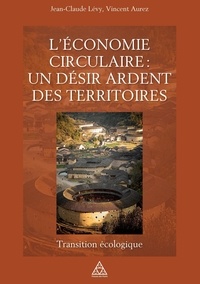 Jean-Claude Lévy et Vincent Aurez - L'économie circulaire : un désir ardent des territoires - Transition écologique.