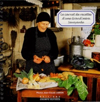Jean-Claude Ligeon - Le carnet de recettes d'une grand-mère savoyarde.