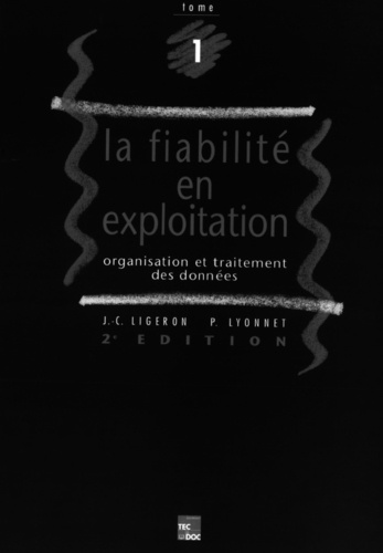 Jean-Claude Ligeron - La fiabilité en exploitation - Organisation et traitement des données.