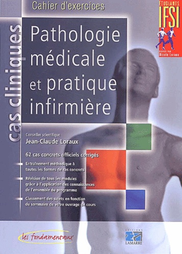 Jean-Claude Loraux - Pathologie médicale et pratique infirmière - Cahier d'exercices.