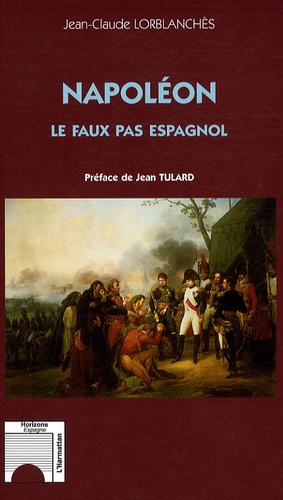 Jean-Claude Lorblanchès - Napoléon - Les faux pas espagnol.