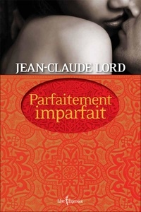 Jean-claude Lord - Parfaitement imparfait - PARFAITEMENT IMPARFAIT [NUM].