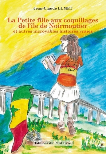 La petite fille aux coquillages de l'île de Noirmoutier et autres incroyables histoires vraies