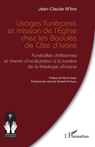 Usages funéraires et mission de l’Église chez les Baoulés de Côte d’Ivoire. Funérailles chrétiennes et chemin d’inculturation à la lumière de la théologie africaine