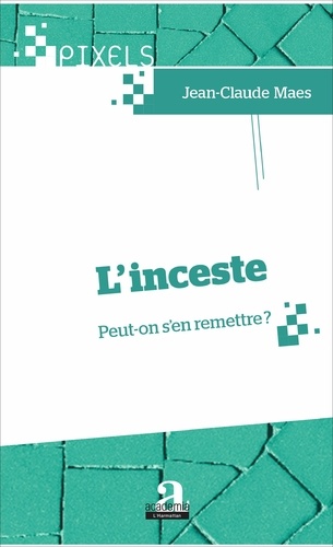 L'inceste. Peut-on s'en remettre ?