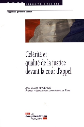 Jean-Claude Magendie - Célérité et qualité de la justice devant la cour d'appel.