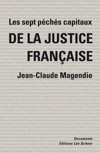 Jean-Claude Magendie - Les sept péchés capitaux de la justice française.