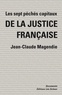 Jean-Claude Magendie - Les sept pêchés capitaux de la justice française.