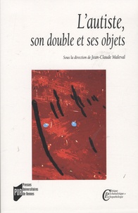 Jean-Claude Maleval - L'autiste, son double et ses objets.