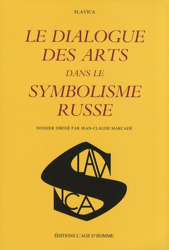 Jean-Claude Marcadé - Le dialogue des arts dans le symbolisme russe.