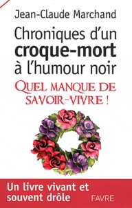Jean-Claude Marchand - Chroniques d'un croque-mort à l'humour noir - Quel manque de savoir-vivre !.