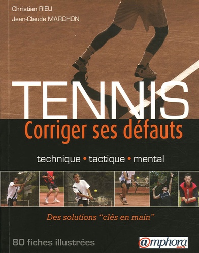Jean-Claude Marchon et Christian Rieu - Tennis - Corriger ses défauts.