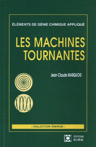 Jean-Claude Marquois - Les machines tournantes - Eléments de génie chimique appliqué.