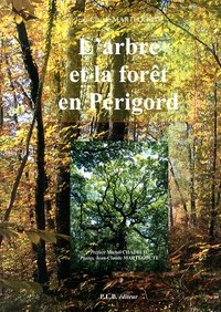 Jean-Claude Martegoute - L'arbre et la forêt en Périgord.