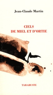 Jean-Claude Martin - Ciels de miel et d'ortie - Volumes 1 à 3.
