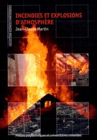 Jean-Claude Martin - Incendies et explosions d'atmosphère.