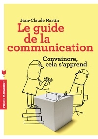 Jean-Claude Martin - Le guide de la communication.