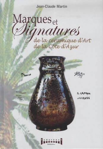 Jean-Claude Martin - Marques et signatures de la Céramique d'art de la Côte d'Azur.