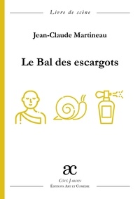 Jean-Claude Martineau - Le Bal des escargots - Livre de scène.
