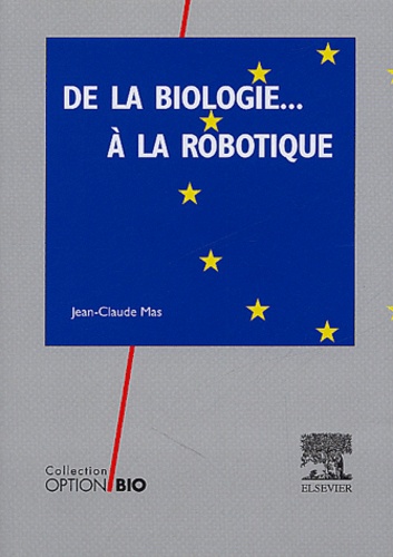 Jean-Claude Mas et François Joppin - De la biologie à la robotique.