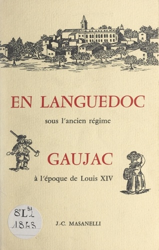 En Languedoc sous l'Ancien régime : Gaujac à l'époque de Louis XIV