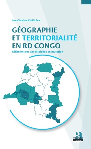 Jean-Claude Mashini - Géographie et territorialité en RD Congo - Réflexions sur une discipline en mutation.