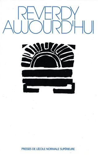 Jean-Claude Mathieu et Michel Collot - Reverdy aujourd'hui - Actes du  colloque Rencontres sur la poésie moderne, des 22, 23, 24 juin 1989.